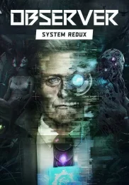 Скачать игру Observer: System Redux (2020) через торрент